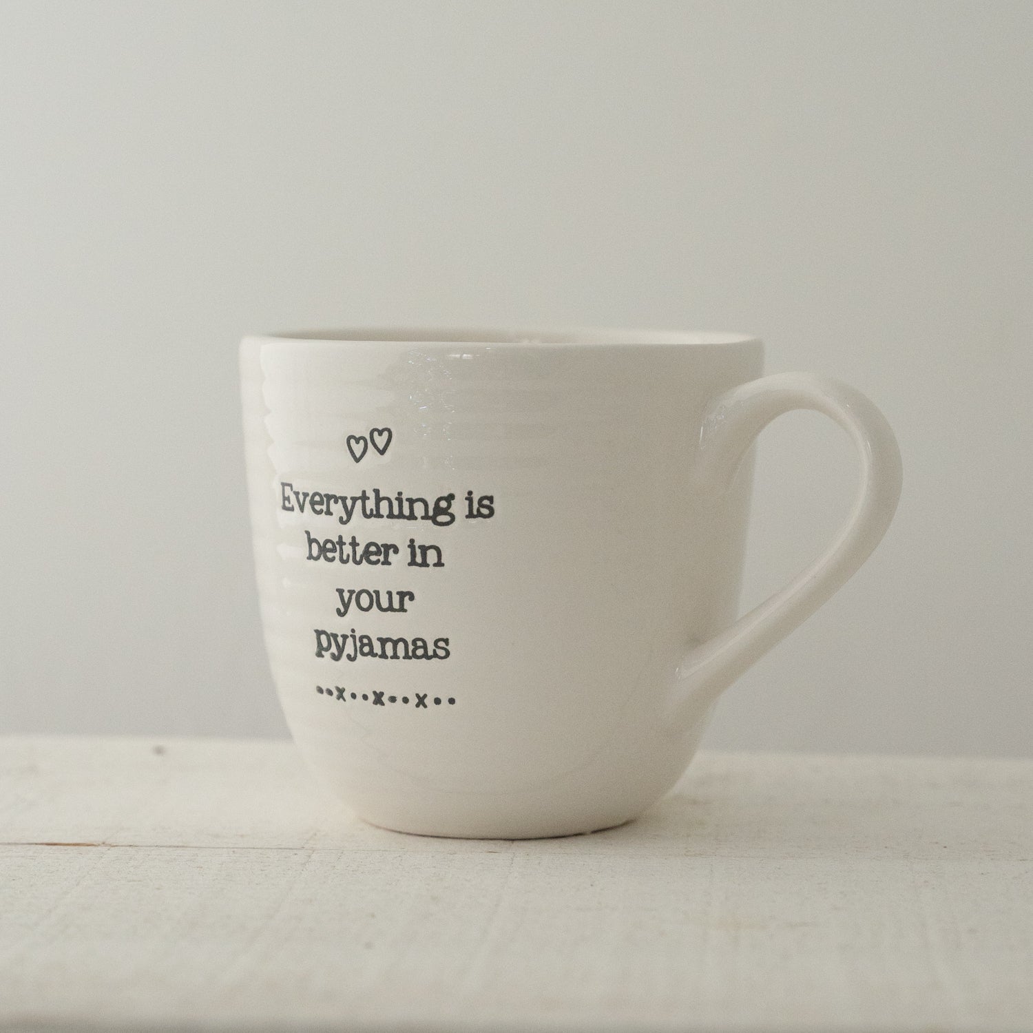 Everything Is Better In Your Pyjamas - Ceramic Mug